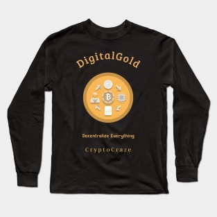 Digital gold decentralize everything crypto craze finance Long Sleeve T-Shirt
